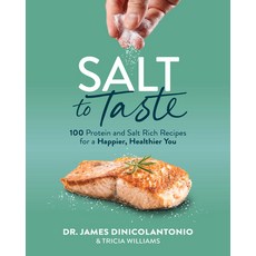 (영문도서) Salt to Taste: 100+ Protein and Salt Rich Recipes for a Happier Healthier You Paperback, Victory Belt Publishing, English, 9781628605365