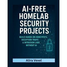 (英文圖書)AI-Free Homelab Security Projects: Build Hands-On Honeypots Deception Traps & I... 平裝版, Independently Published, 英文