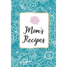 (영문도서) Mom´s Recipes: Mom´s Recipes is a Book for Write your Favorite Recipes of Mom with 100 Sturd... Paperback, Independently Published, English, 9781096025221