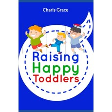 (영문도서) Raising Happy Toddlers Paperback, Independently Published, English, 9798548667175