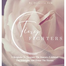 (英文圖書)Tiny Fighters: A Keepsake To Treasure The Journey Celebrate The Triumphs and H... 精裝版, Delatria Sam, 英文