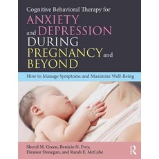 Cognitive Behavioral Therapy for Anxiety and Depression During Pregnancy and Beyond: How to Manage S... Paperback, Routledge