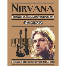 (영문도서) Nirvana The Kurt Cobain Songbook piano guitar vocal sheet music: 40+ songs from... Paperback, Independently Published, English, 9798300556471
