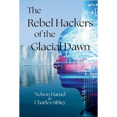 (영문도서)The Rebels Hackers of the Glacial Dawn Paperback, Rchc LLC, English, 9798999622594