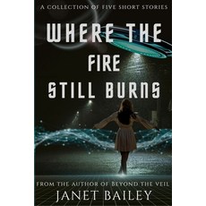 (영문도서)Where the fire still burns Paperback, Janet Bailey, English, 9781068693250