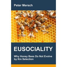 (영문도서)Eusociality: Why Honey Bees Do Not Evolve by Kin Selection Paperback, Independently Published, English, 9798284052495