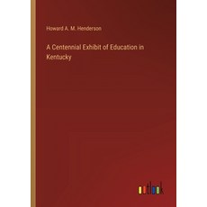 (영문도서) A Centennial Exhibit of Education in Kentucky Paperback, Outlook Verlag, English, 9783368721374