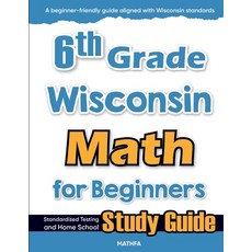 (영문도서)6th Grade Wisconsin Math for Beginners: Standardized Testing and Home School Stu... Paperback, Mathfa, English, 9781636202471