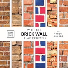 Well Built Brick Wall Scrapbook Paper: 8x8 Wall Background Design Paper for Decorative Art DIY Proj... Paperback, Make Better Crafts, English, 9781953987334