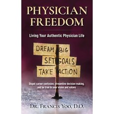 Physician Freedom: Living Your Authentic Physician Life Paperback, Independently Published