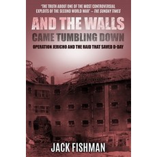 (영문도서) And the Walls Came Tumbling Down: Operation Jericho and the Raid That Saved D-Day Paperback, Sapere Books, English, 9780854951598