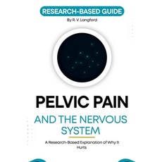 (영문도서)Pelvic Pain and the Nervous System: A Research-Based Explanation of Why It Hurts Paperback, Independently Published, English, 9798197279491