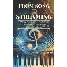(영문도서) From Song to Streaming: 7 Step Roadmap for Publishing Your Music on the World's... Paperback, Independently Published, English, 9798306555690