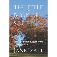 (영문도서)The Little Book of soup: read it sit with it learn from it love yourself. Paperback, Independently Published, English, 9798272504500