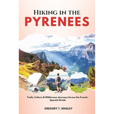 (英文圖書)Hiking in the Pyrenees: Trails Culture & Wilderness Journeys Across the French-... 平裝版, Independently Published, English