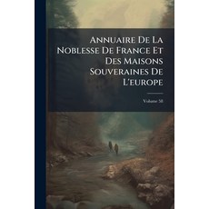 (英文書)Annuaire De La Noblesse De France Et Des Maisons Souveraines De L'europe; 第58卷 平裝版, Nabu Press, English