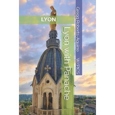 (英文圖書)Lyon with Panache: Stylish Guide to the Birthplace of French Cuisine 平裝版, Independently Published, 英文