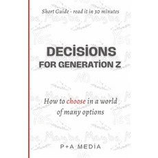 (영문도서) Decisions for Generation Z: How to choose in a world of many options Paperback, Independently Published, English, 9798333057952