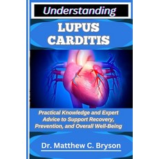 (영문도서)Understanding Lupus Carditis: Practical Knowledge and Expert Advice to Support R... Paperback, Independently Published, English, 9798263834371