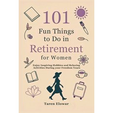 (영문도서)101 Fun Things to Do in Retirement for Women: Enjoy Inspiring Hobbies and Relaxi... Paperback, Independently Published, English, 9798262537457
