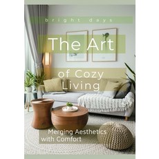 (英文圖書)The Art of Cozy Living: Merging Aesthetics with Comfort 平裝版, Independently Published, 英文