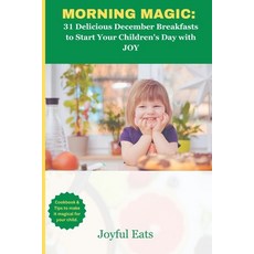 (영문도서) Morning Magic: 31 Delicious December Breakfast to Start Your Childrеn's Day with JOY: C... Paperback, Independently Published, English, 9798866993291