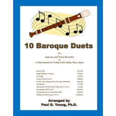 10 Baroque Duets: for Soprano and Tenor Recorder or C Instruments in Treble Clef (violin flute oboe) Paperback, Independently Published, English, 9798608449703