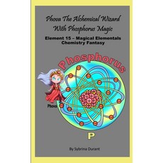 (영문도서)Phova The Magical Alchemical Wizard With Phosphorus Magic: Element 15 - Magical... Paperback, Independently Published, English, 9798184298290