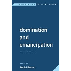 (영문도서) Domination and Emancipation: Remaking Critique Paperback, Rowman & Littlefield Publis..., English, 9781538199176