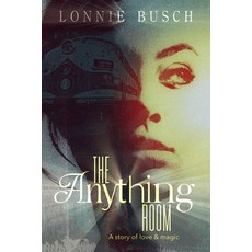 (영문도서) The Anything Room: A story of love & magic Paperback, Ubiq Press, English, 9781964024097