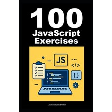 (영문도서)100 Exercises to Learn Vanilla JavaScript: JavaScript Practice Guide Paperback, Independently Published, English, 9798286830398