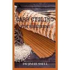 Carb Cycling for Beginners: An Effective Guide To Lose Weight and Boost Metabolism Paperback, Independently Published, English, 9798732081954