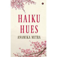 (영문도서) Haiku Hues Paperback, Notion Press, English, 9798896324027