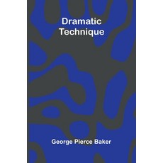 (영문도서)Dramatic Technique Paperback, Alpha Edition, English, 9789369050147