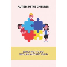 Autism In The Children: What Not To Do With An Autistic Child: Vagus Nerve Function In Heart Paperback, Independently Published, English, 9798729046058