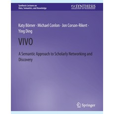 (영문도서) Vivo: A Semantic Portal for Scholarly Networking Across Disciplinary Boundaries Paperback, Springer, English, 9783031794346