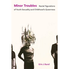 (영문도서) Minor Troubles: Racial Figurations of Youth Sexuality and Childhood's Queerness Paperback, Ohio State University Press, English, 9780814259351