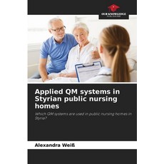 (英文圖書)Applied QM systems in Styrian public nursing homes 平裝版, Our Knowledge Publishing, 英文