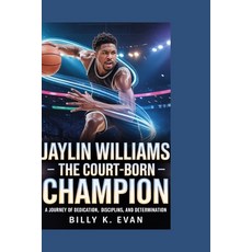 (外文書)Jaylin Williams: The Court-Born Champion - A Journey of Dedication Discipline a... Paperback, Independently Published, English