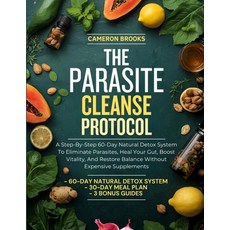 (영문도서)The Parasite Cleanse Protocol: A Step-By-Step 60-Day Natural Detox System To Eli... Paperback, Independently Published, English, 9798274477222 Independently Published, English, 9798274477222