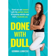 (영문도서) Done With Dull: Stand out and connect with the perfect clients by creating website copy that'... Paperback, Contently Driven, English, 9781922553621