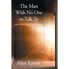 (영문도서) The Man with No One to Talk to: and Other Rare Opportunities Paperback, Page Publishing, English, 9798893150902