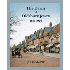(영문도서)The Dawn of Didsbury Jewry: 1861-1926 Paperback, Metal House Press, English, 9781739185336