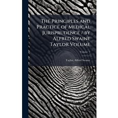 (영문도서)The Principles and Practice of Medical Jurisprudence / by Alfred Swaine Taylor V... Hardcover, Hutson Street Press, English, 9781024140651