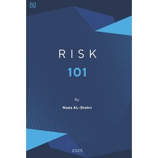 (영문도서)Risk 101: A Beginner's Guide to Understanding and Managing Risk Paperback, Independently Published, English, 9798296304582