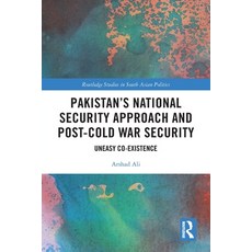 (영문도서) Pakistan's National Security Approach and Post-Cold War Security: Uneasy Co-existence Paperback, Routledge, English, 9780367714758