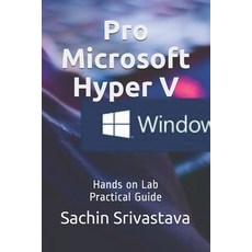 Pro Microsoft Hyper V: Hands on Lab Practical Guide Paperback, Independently Published, English, 9798725872088
