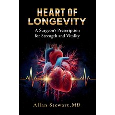 (영문도서)Heart Of Longevity A Surgeon's Prescription for Strength and Vitality Paperback, Spines, English, 9798900019239