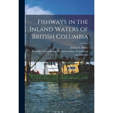 (영문도서) Fishways in the Inland Waters of British Columbia [microform] Paperback, Legare Street Press, English, 9781014023728
