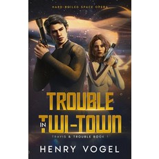 (영문도서)Trouble in Twi-Town Paperback, Henry Vogel, English, 9781959859222
